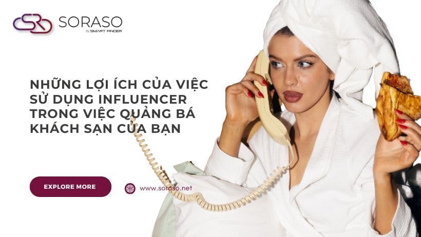 Những Lợi Ích Của Việc Sử Dụng Influencer Trong Việc Quảng Bá Khách Sạn Của Bạn