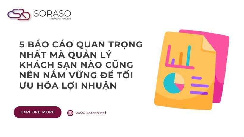 5 Báo Cáo Quan Trọng Nhất Mà Quản Lý Khách Sạn Nào Cũng Nên Nắm Vững Để Tối Ưu Hóa Lợi Nhuận